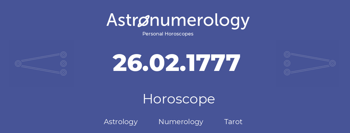 Horoscope for birthday (born day): 26.02.1777 (February 26, 1777)