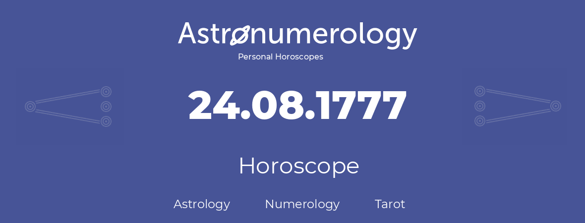 Horoscope for birthday (born day): 24.08.1777 (August 24, 1777)