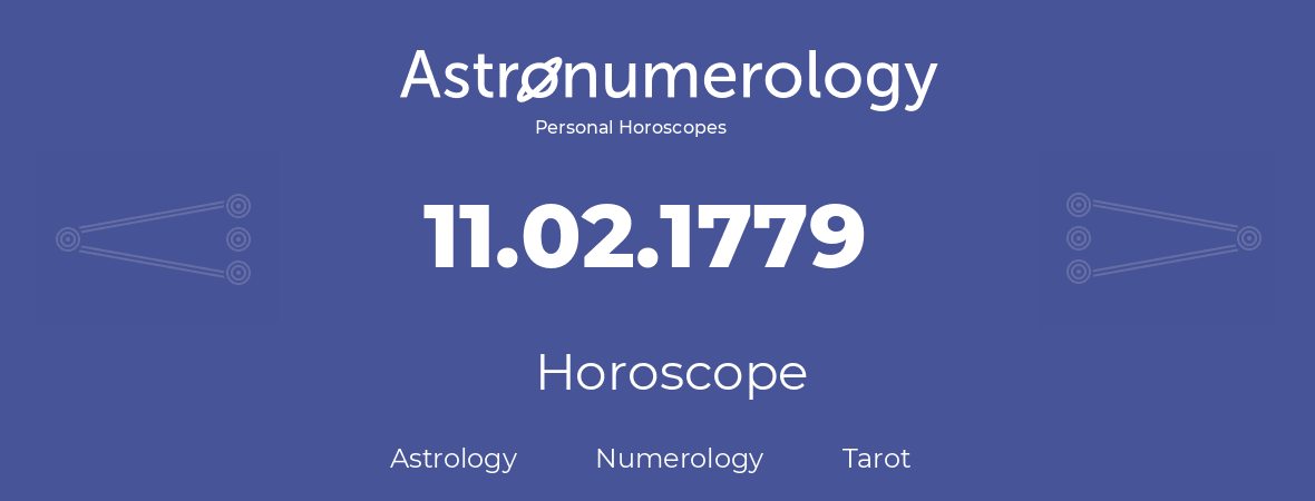 Horoscope for birthday (born day): 11.02.1779 (February 11, 1779)