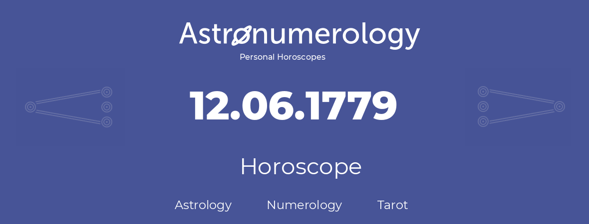 Horoscope for birthday (born day): 12.06.1779 (June 12, 1779)