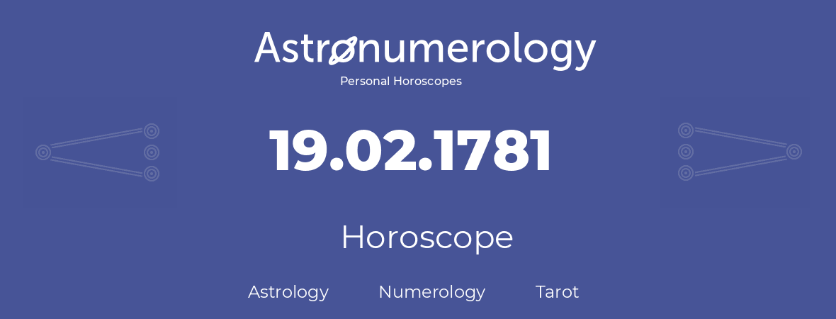 Horoscope for birthday (born day): 19.02.1781 (February 19, 1781)