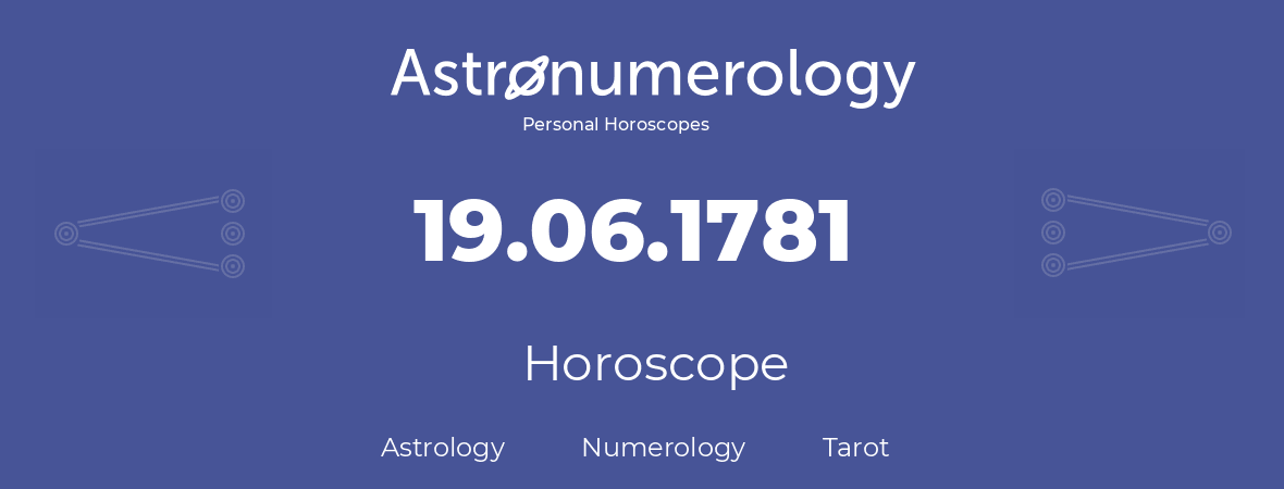 Horoscope for birthday (born day): 19.06.1781 (June 19, 1781)