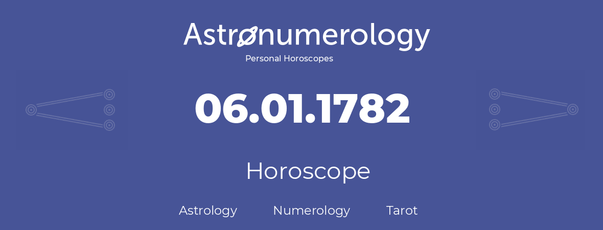 Horoscope for birthday (born day): 06.01.1782 (January 6, 1782)