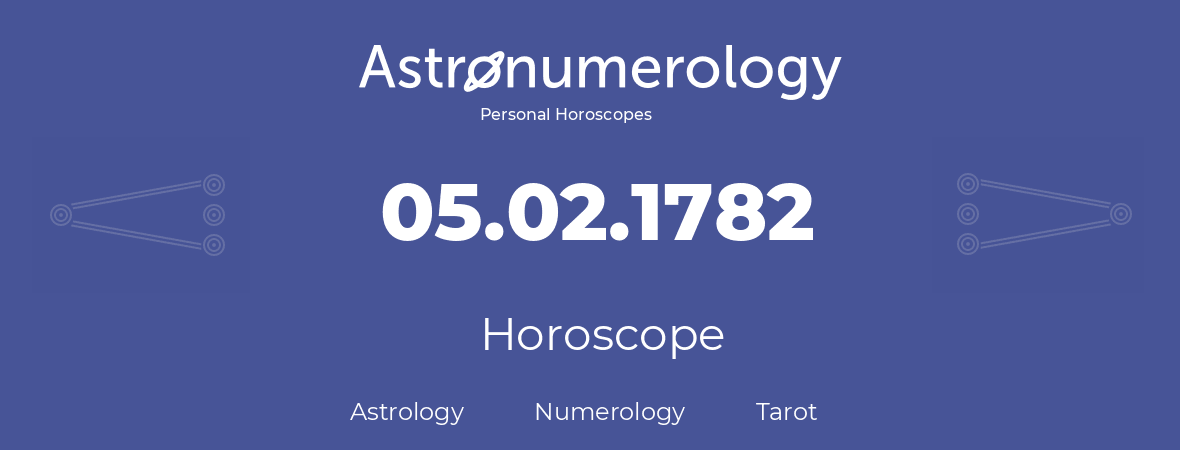 Horoscope for birthday (born day): 05.02.1782 (February 5, 1782)
