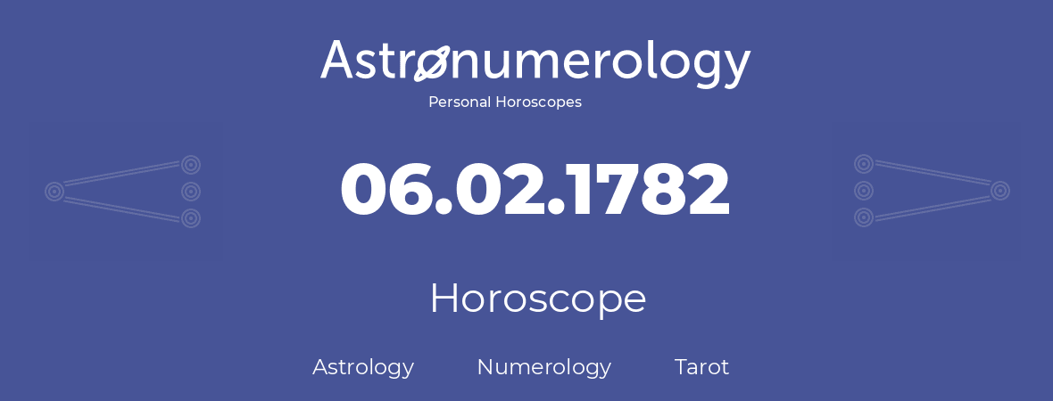 Horoscope for birthday (born day): 06.02.1782 (February 06, 1782)