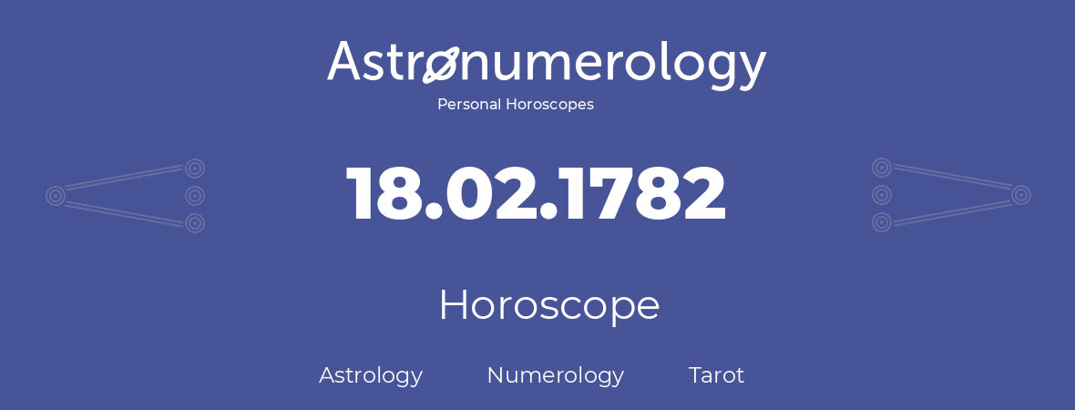 Horoscope for birthday (born day): 18.02.1782 (February 18, 1782)