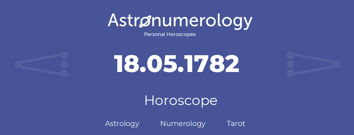 Horoscope for birthday (born day): 18.05.1782 (May 18, 1782)