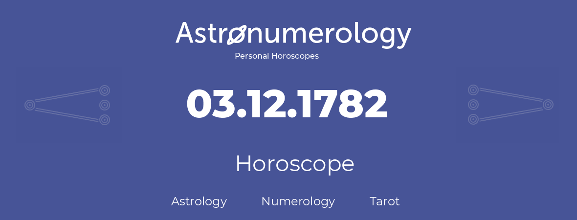 Horoscope for birthday (born day): 03.12.1782 (December 3, 1782)