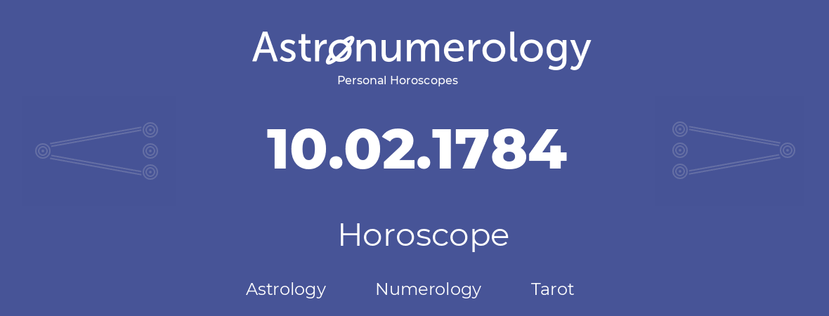 Horoscope for birthday (born day): 10.02.1784 (February 10, 1784)