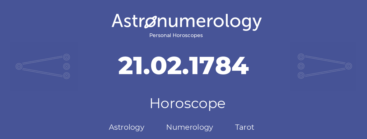 Horoscope for birthday (born day): 21.02.1784 (February 21, 1784)