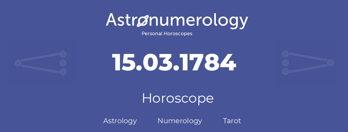 Horoscope for birthday (born day): 15.03.1784 (March 15, 1784)