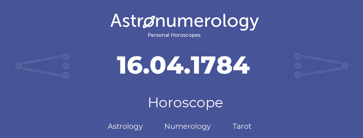 Horoscope for birthday (born day): 16.04.1784 (April 16, 1784)