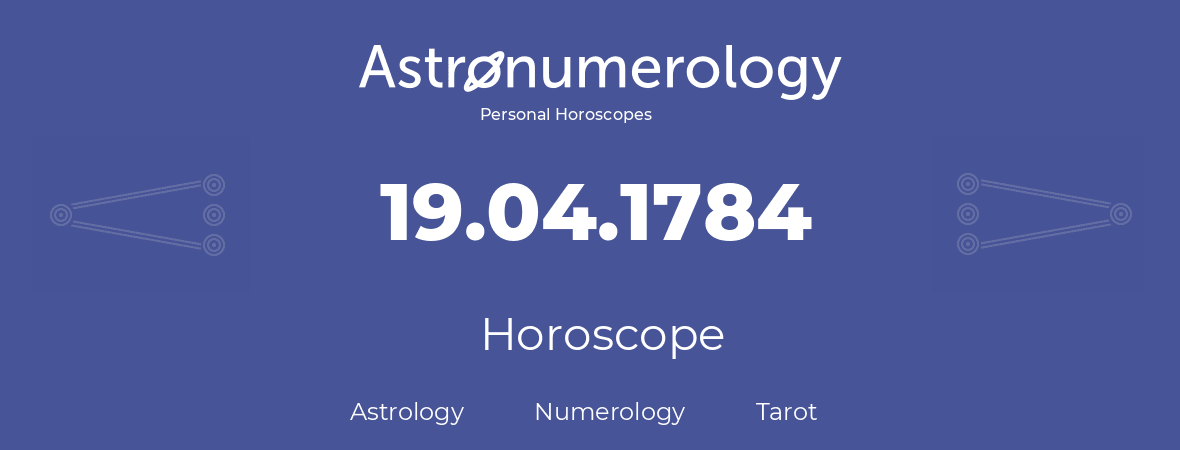 Horoscope for birthday (born day): 19.04.1784 (April 19, 1784)