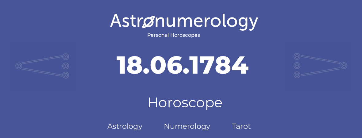 Horoscope for birthday (born day): 18.06.1784 (June 18, 1784)