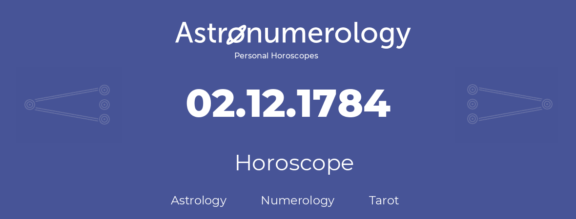 Horoscope for birthday (born day): 02.12.1784 (December 2, 1784)