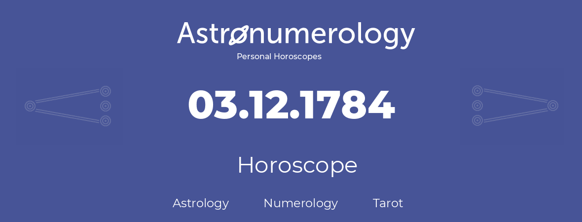 Horoscope for birthday (born day): 03.12.1784 (December 03, 1784)