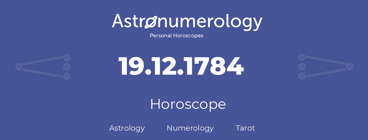 Horoscope for birthday (born day): 19.12.1784 (December 19, 1784)