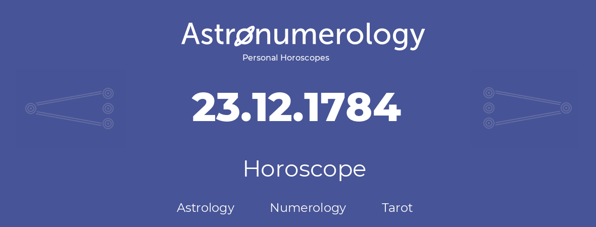 Horoscope for birthday (born day): 23.12.1784 (December 23, 1784)