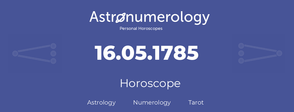 Horoscope for birthday (born day): 16.05.1785 (May 16, 1785)