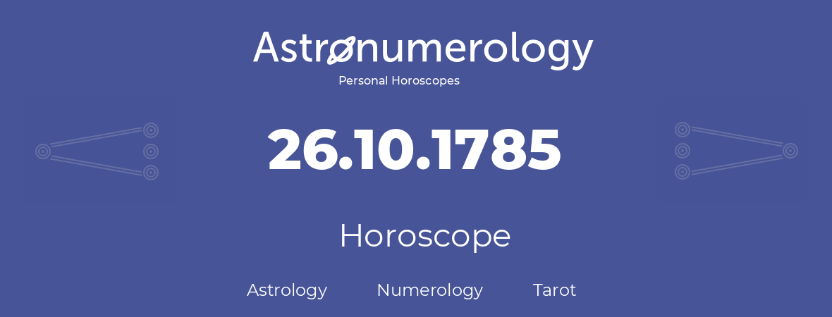 Horoscope for birthday (born day): 26.10.1785 (Oct 26, 1785)