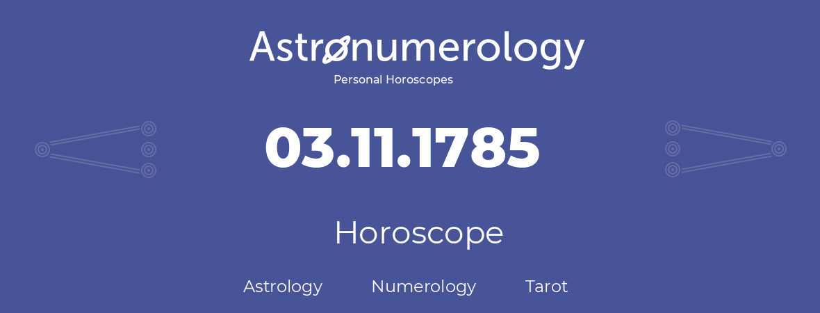 Horoscope for birthday (born day): 03.11.1785 (November 3, 1785)