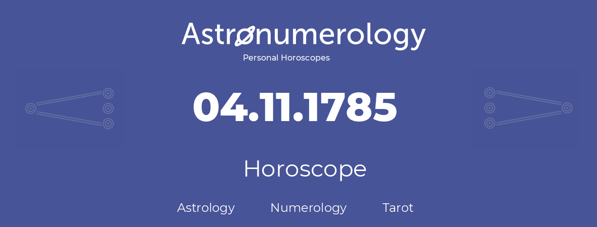Horoscope for birthday (born day): 04.11.1785 (November 04, 1785)