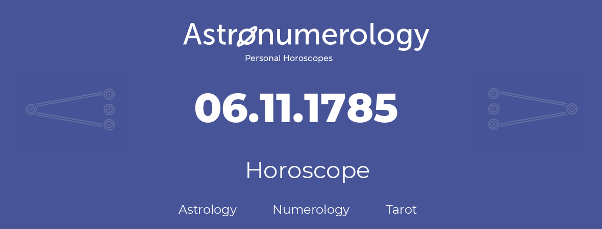 Horoscope for birthday (born day): 06.11.1785 (November 6, 1785)