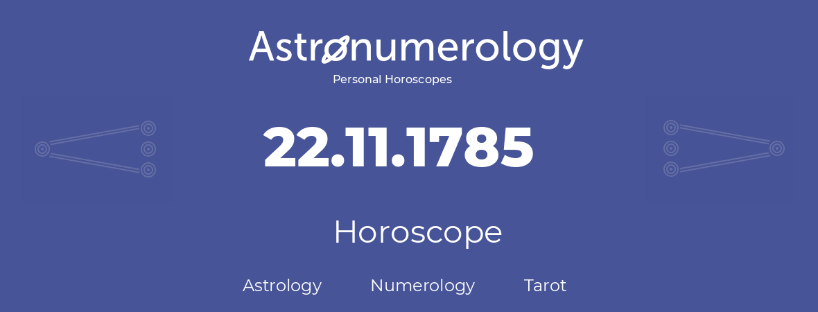 Horoscope for birthday (born day): 22.11.1785 (November 22, 1785)