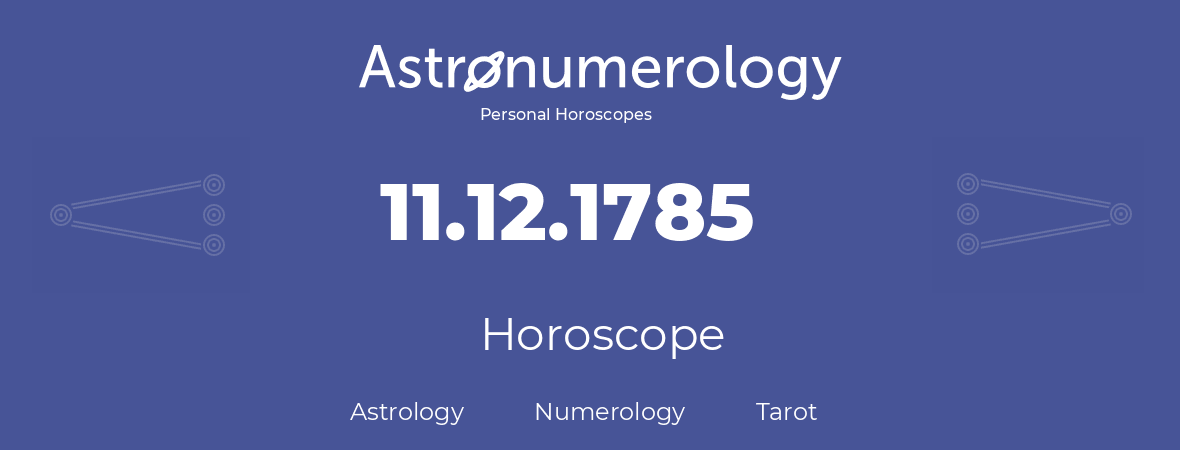 Horoscope for birthday (born day): 11.12.1785 (December 11, 1785)