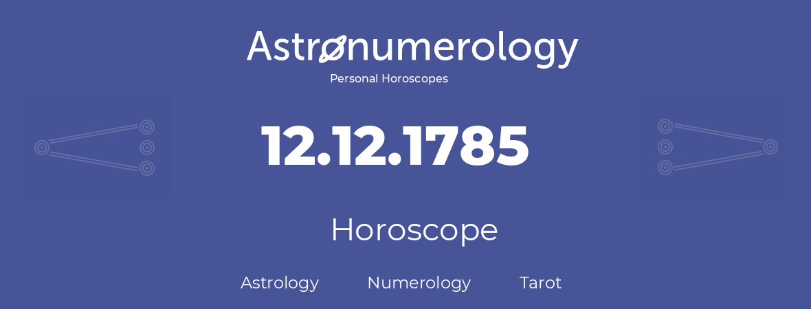 Horoscope for birthday (born day): 12.12.1785 (December 12, 1785)