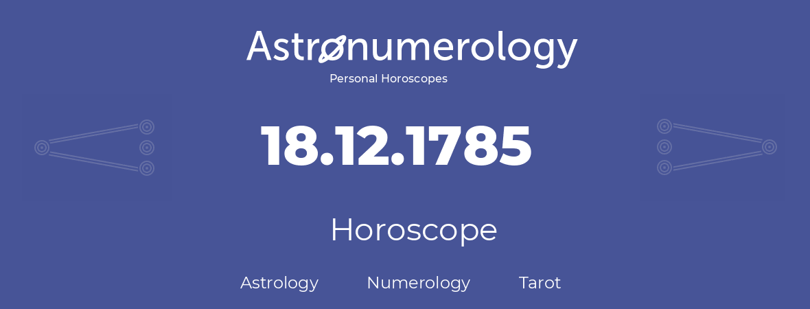 Horoscope for birthday (born day): 18.12.1785 (December 18, 1785)