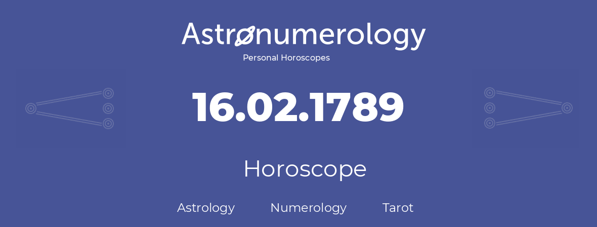 Horoscope for birthday (born day): 16.02.1789 (February 16, 1789)