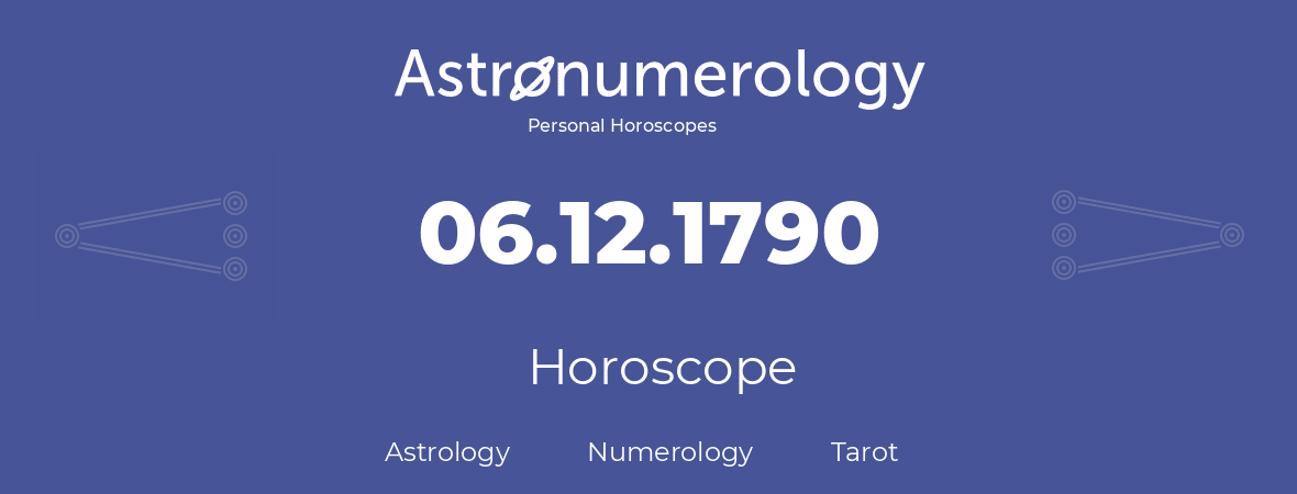 Horoscope for birthday (born day): 06.12.1790 (December 06, 1790)