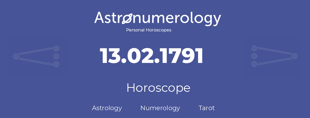 Horoscope for birthday (born day): 13.02.1791 (February 13, 1791)