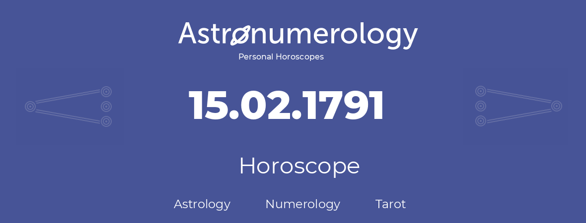 Horoscope for birthday (born day): 15.02.1791 (February 15, 1791)