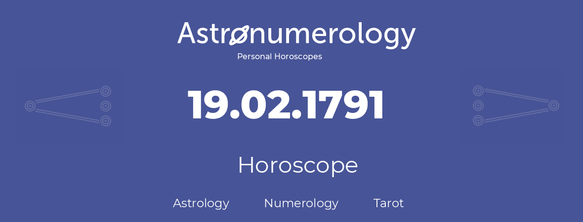 Horoscope for birthday (born day): 19.02.1791 (February 19, 1791)