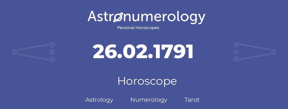 Horoscope for birthday (born day): 26.02.1791 (February 26, 1791)