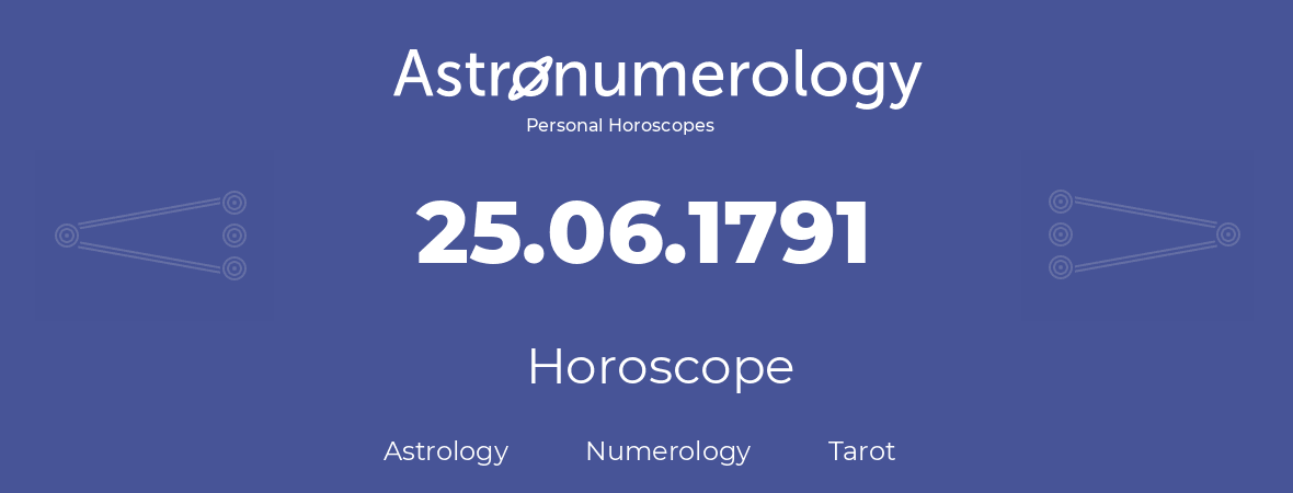 Horoscope for birthday (born day): 25.06.1791 (June 25, 1791)