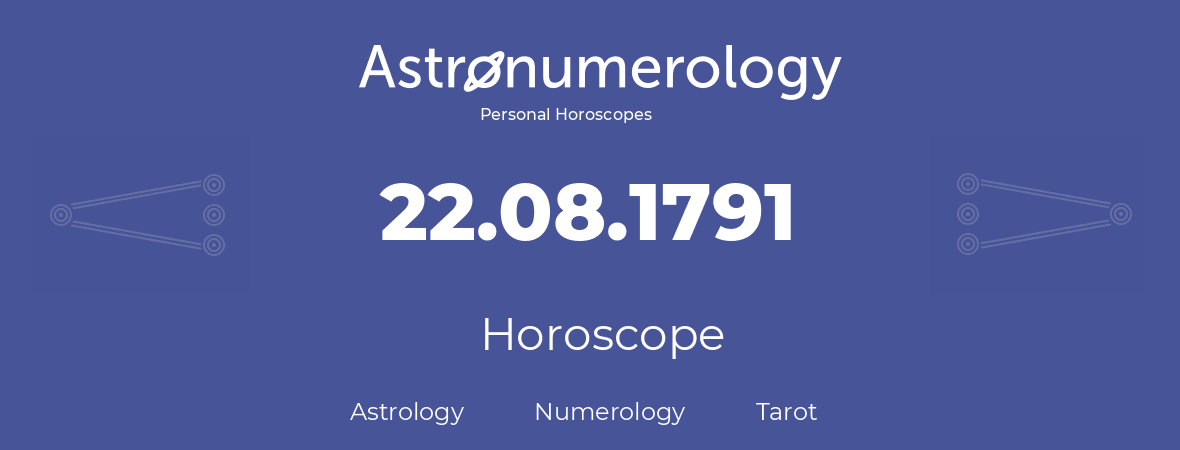 Horoscope for birthday (born day): 22.08.1791 (August 22, 1791)
