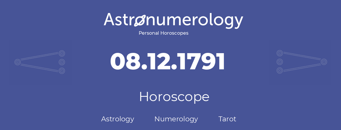 Horoscope for birthday (born day): 08.12.1791 (December 08, 1791)