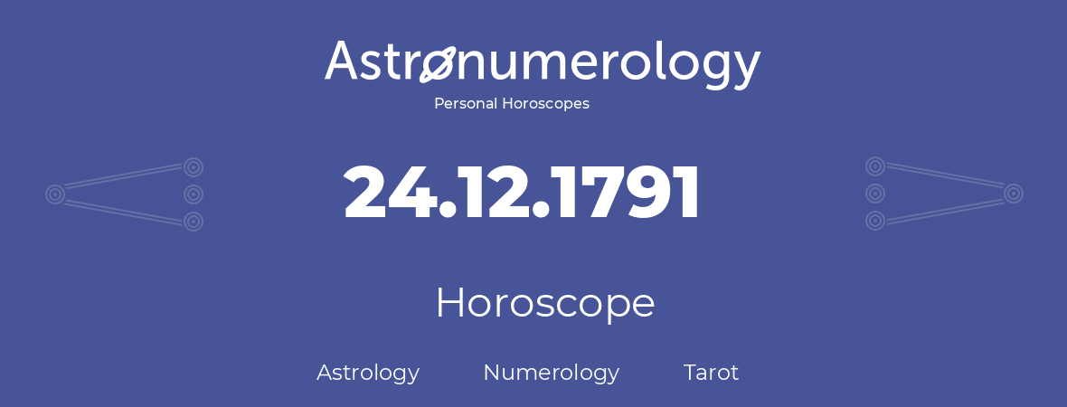 Horoscope for birthday (born day): 24.12.1791 (December 24, 1791)
