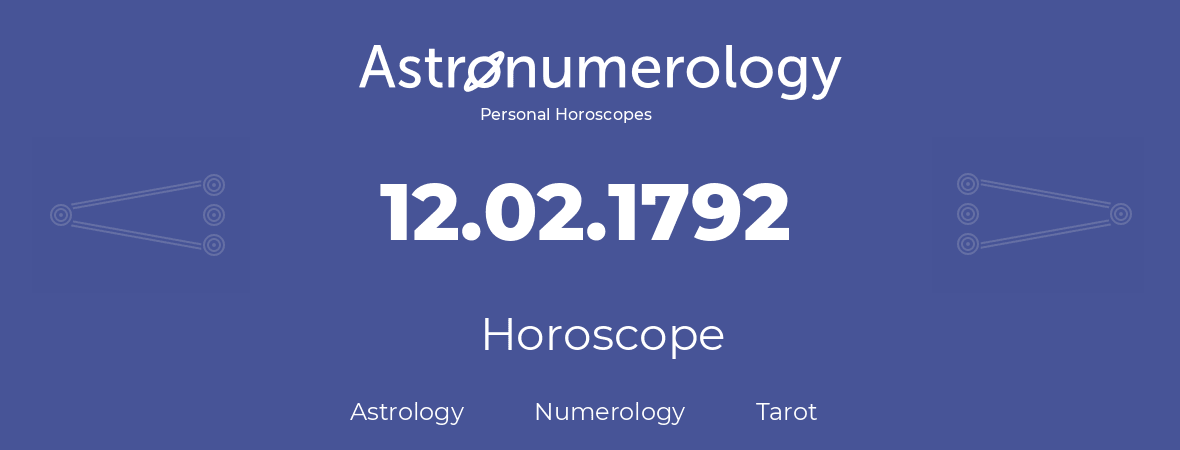 Horoscope for birthday (born day): 12.02.1792 (February 12, 1792)