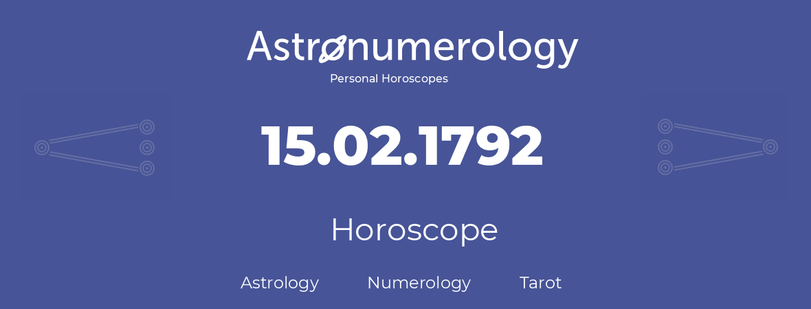 Horoscope for birthday (born day): 15.02.1792 (February 15, 1792)