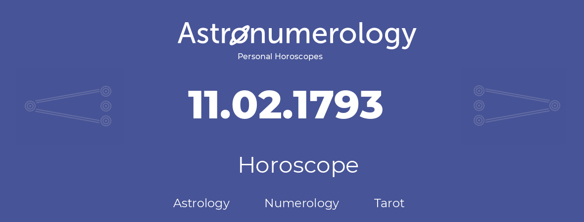 Horoscope for birthday (born day): 11.02.1793 (February 11, 1793)