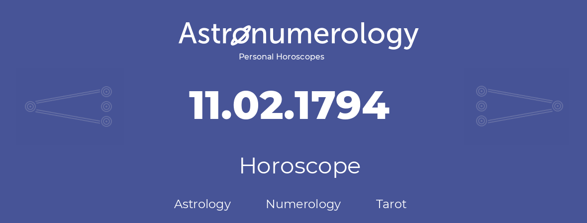 Horoscope for birthday (born day): 11.02.1794 (February 11, 1794)