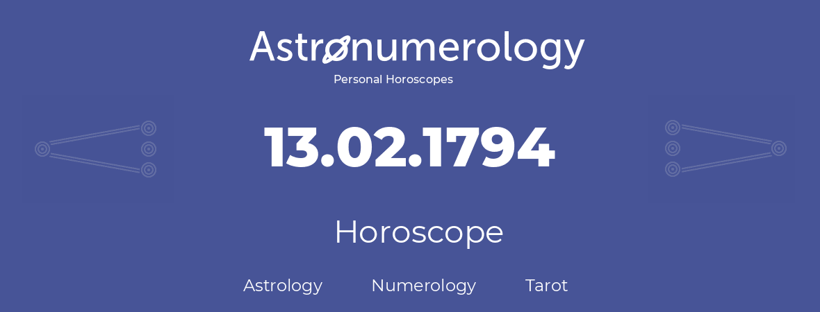 Horoscope for birthday (born day): 13.02.1794 (February 13, 1794)