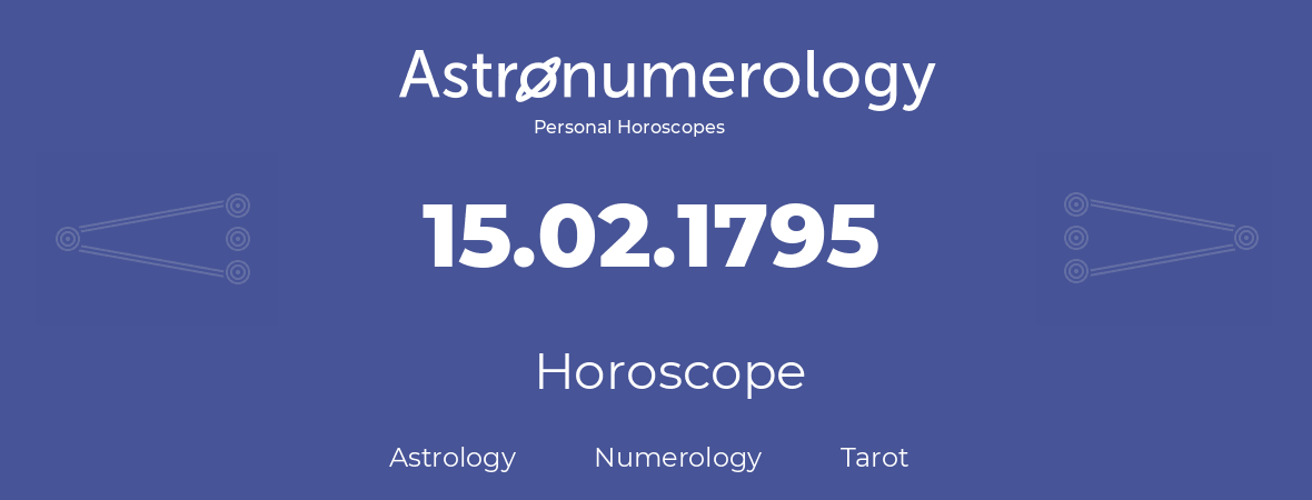 Horoscope for birthday (born day): 15.02.1795 (February 15, 1795)