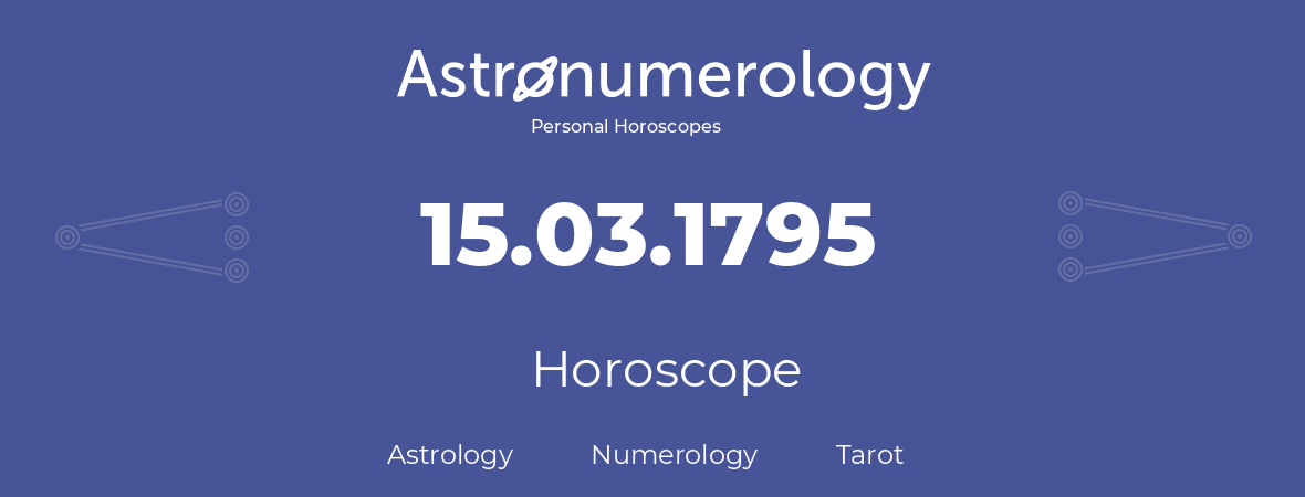 Horoscope for birthday (born day): 15.03.1795 (March 15, 1795)