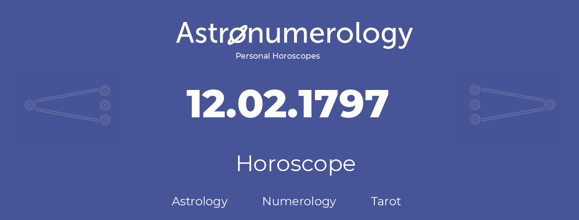 Horoscope for birthday (born day): 12.02.1797 (February 12, 1797)