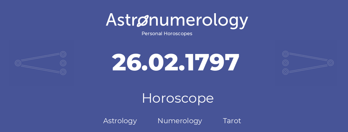 Horoscope for birthday (born day): 26.02.1797 (February 26, 1797)